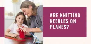 Are knitting needles allowed on planes