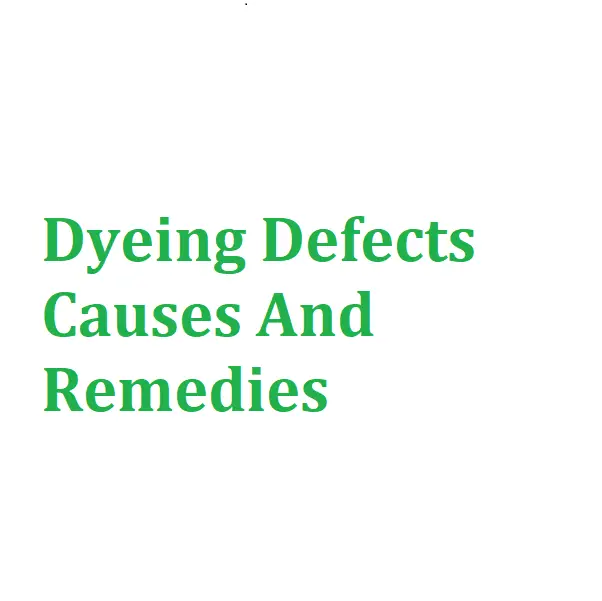 Dyeing Defects Causes And Remedies
