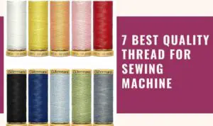 Best Quality Thread For Sewing Machines