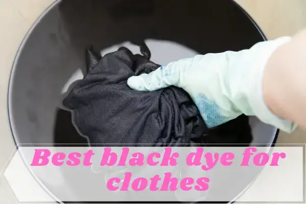 best black dye for clothes