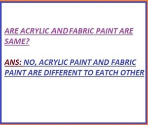 Are Acrylic And Fabric Paint the Same