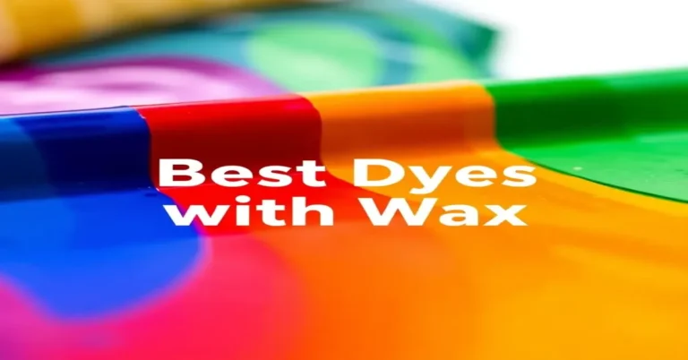 The 7 Best Dyes with Wax of 2026