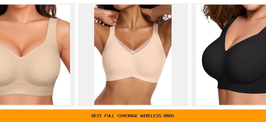 best full coverage wireless bras