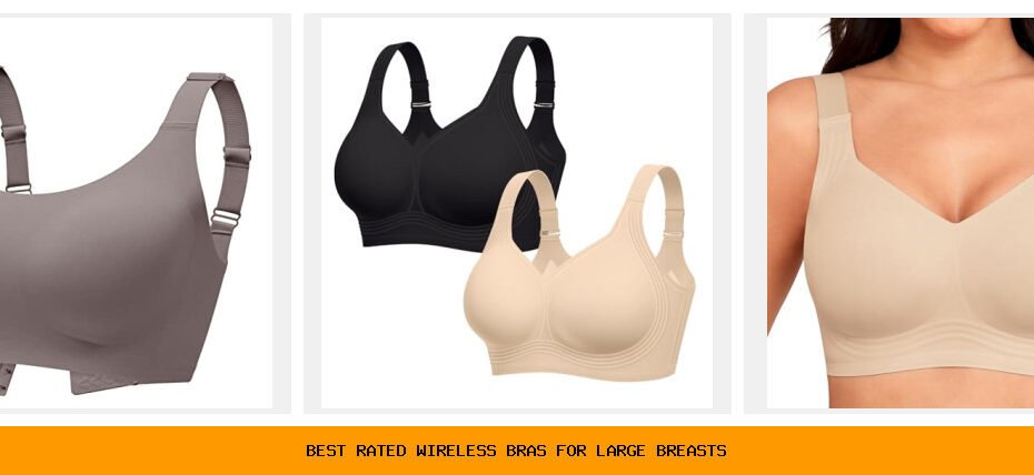 best rated wireless bras for large breasts