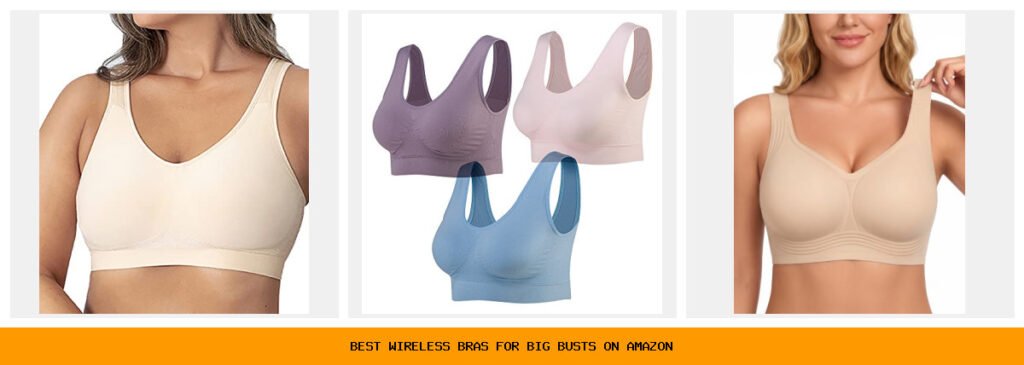 best wireless bras for big busts on amazon