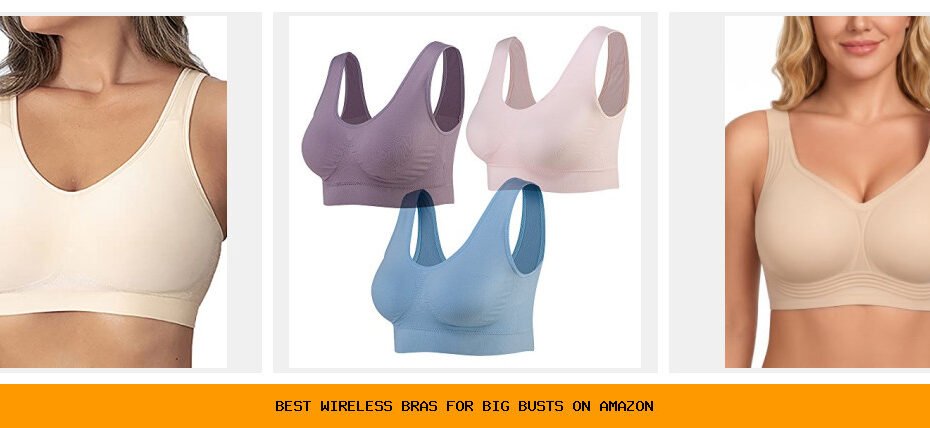 best wireless bras for big busts on amazon