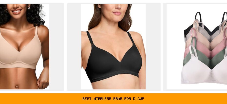 best wireless bras for d cup