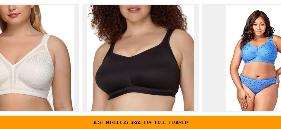 best wireless bras for full figured