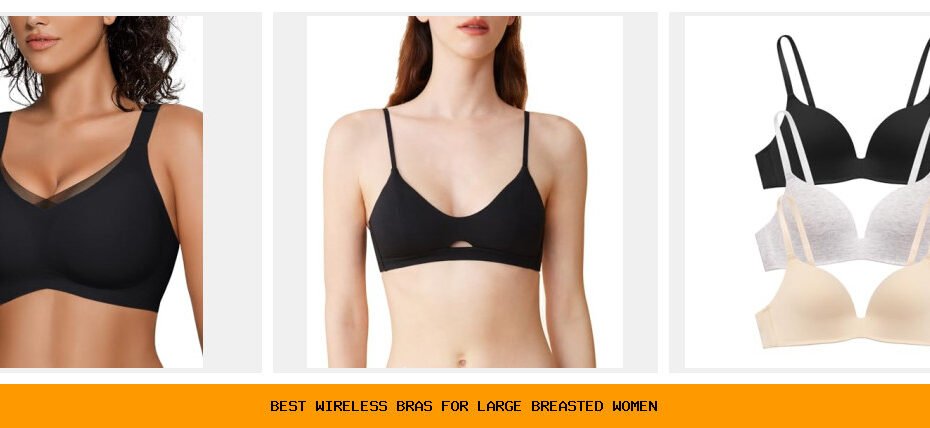 best wireless bras for large breasted women