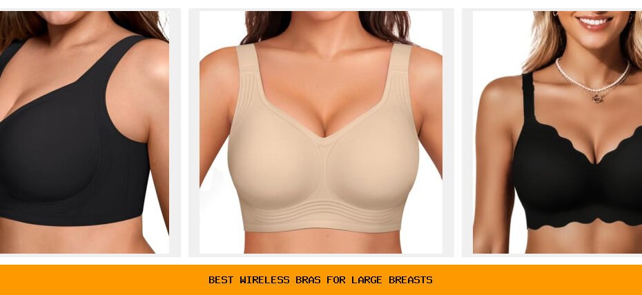 best wireless bras for large breasts