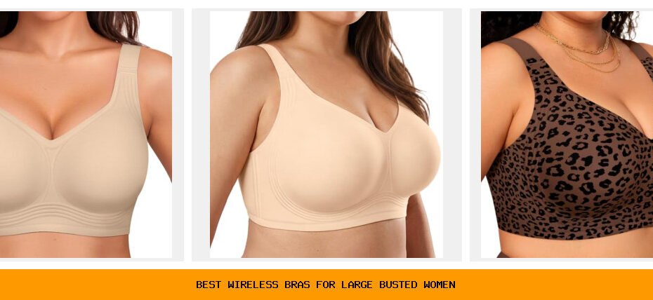 best wireless bras for large busted women