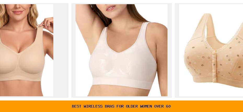 best wireless bras for older women over 60