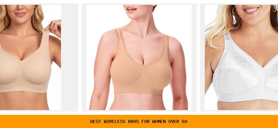 best wireless bras for women over 60