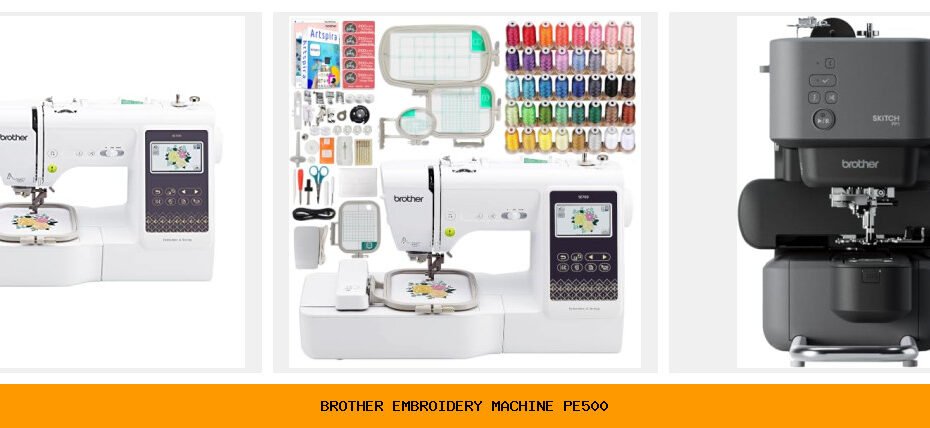 brother embroidery machine pe500