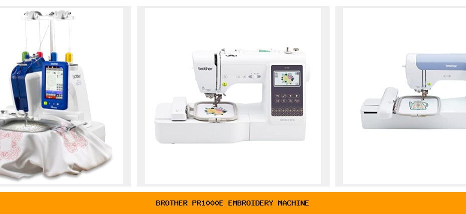 brother pr1000e embroidery machine
