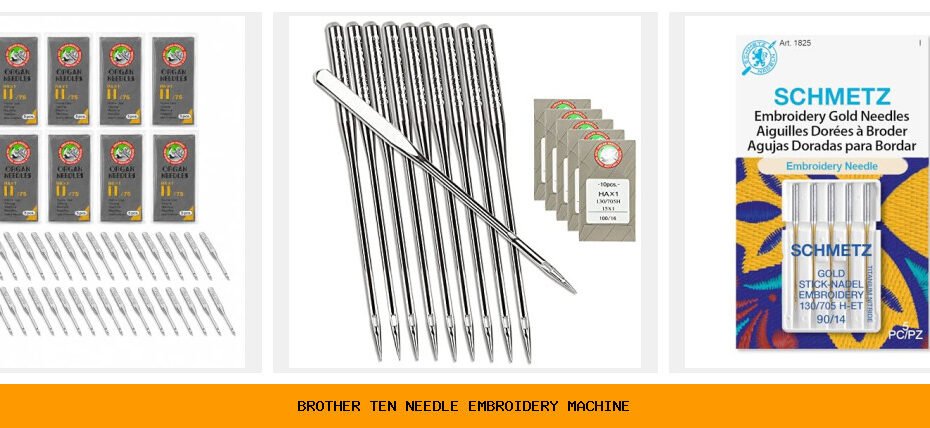 brother ten needle embroidery machine