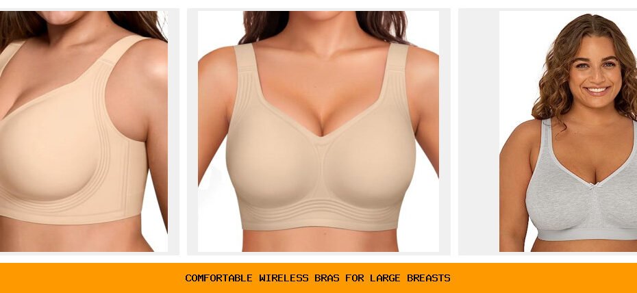 comfortable wireless bras for large breasts