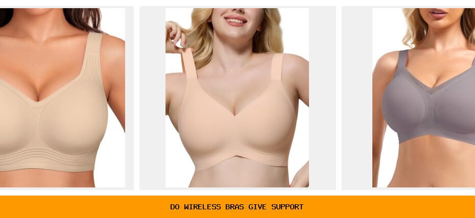 do wireless bras give support