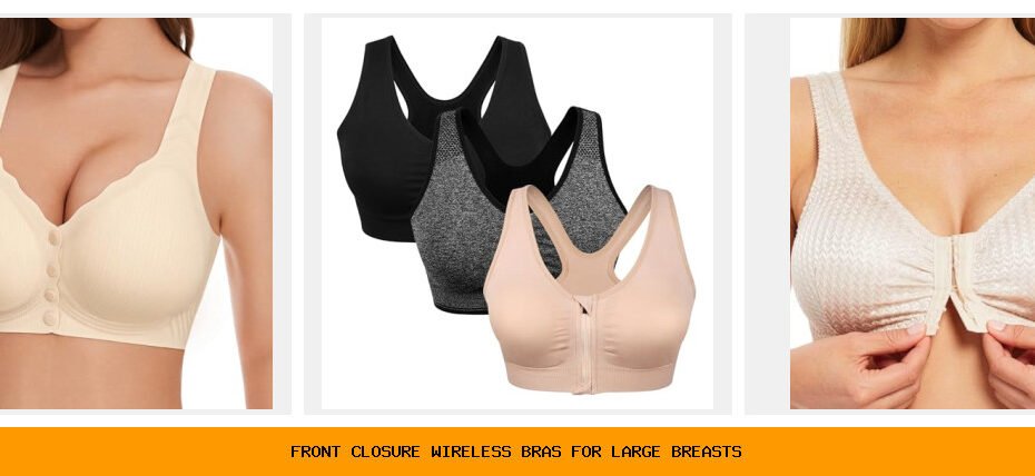 front closure wireless bras for large breasts
