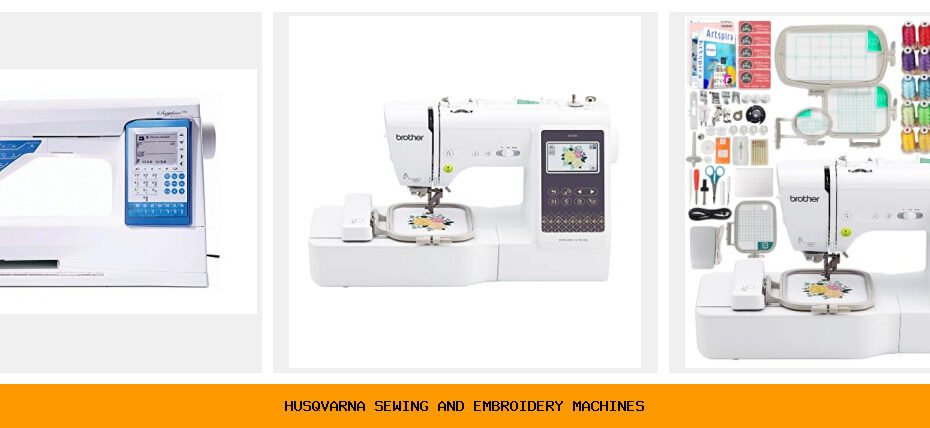 husqvarna sewing and embroidery machines