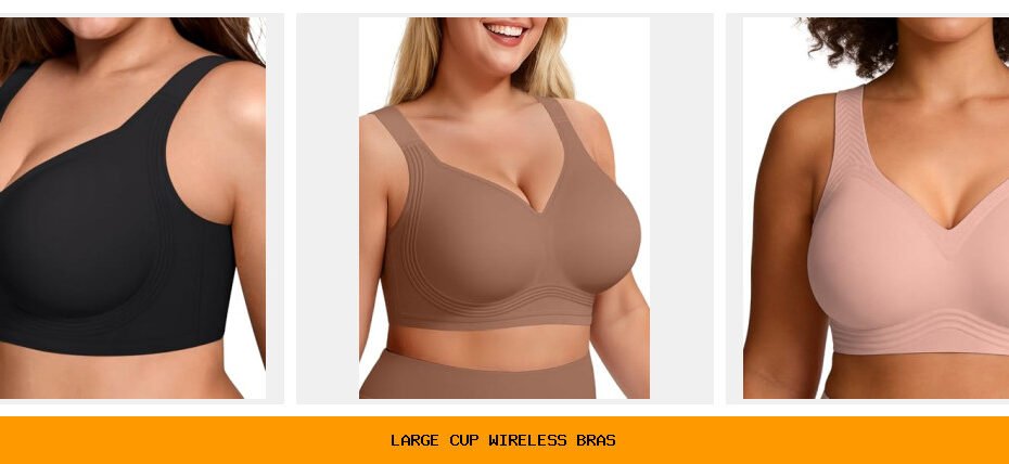 large cup wireless bras
