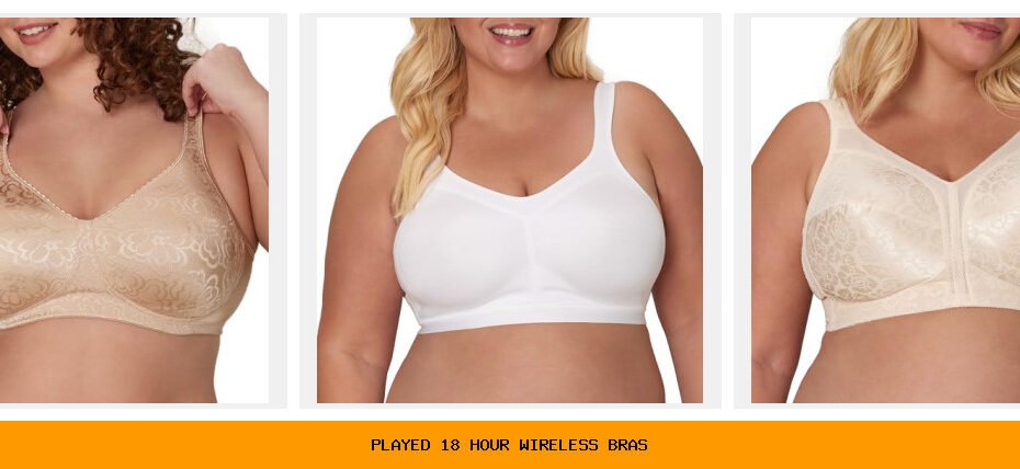 played 18 hour wireless bras