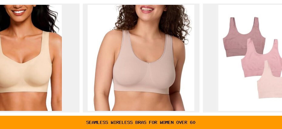 seamless wireless bras for women over 60