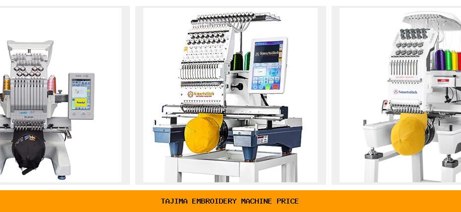 tajima embroidery machine price