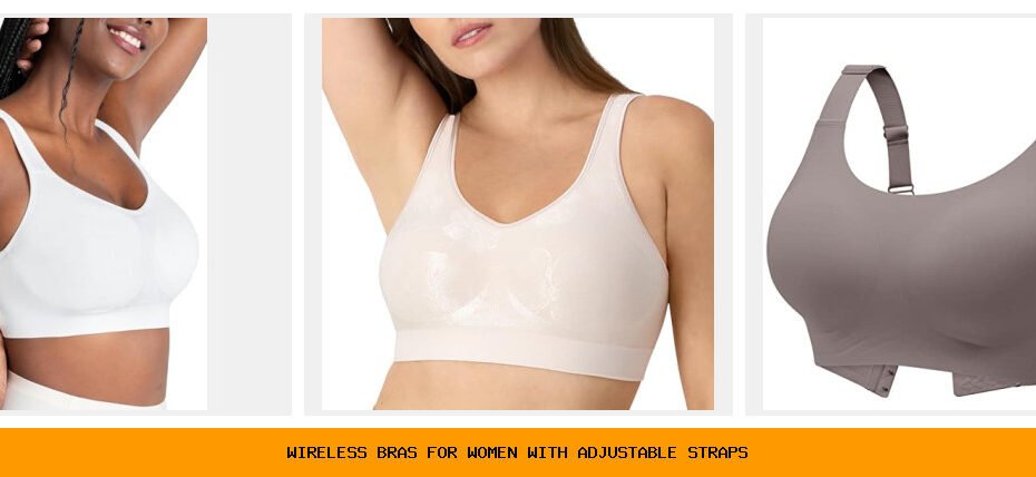 wireless bras for women with adjustable straps